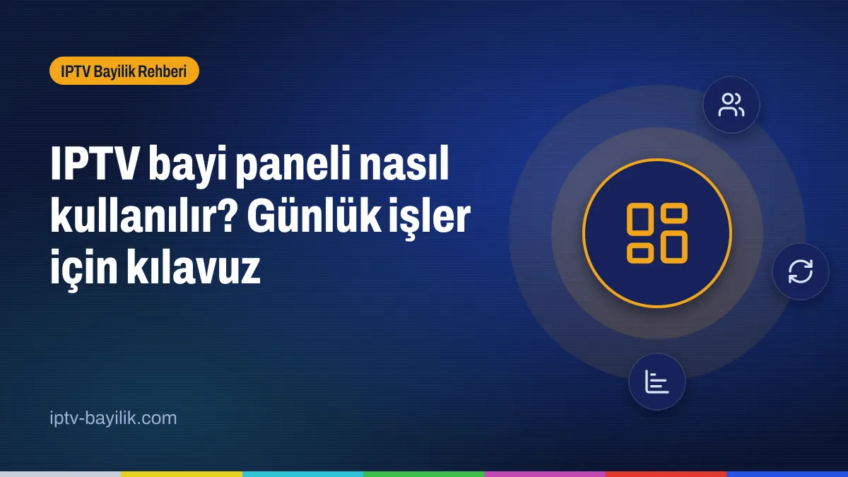 IPTV bayi paneli kullanımı: müşteri listesi, kredi bakiyesi ve raporlar