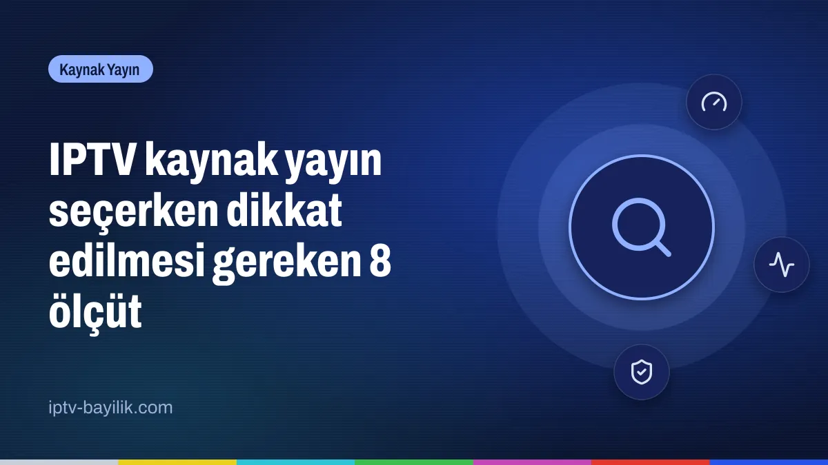 IPTV kaynak yayın seçimi: hat kapasitesi, uptime ve sunucu kontrol listesi