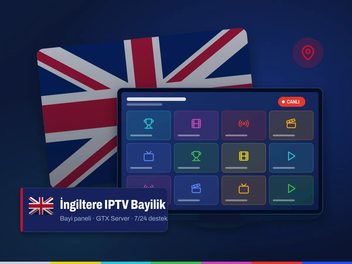 İngiltere IPTV bayilik: Birleşik Krallık bayrağı önünde IPTV bayi paneli ve canlı yayın ekranı